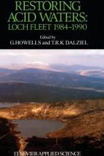 Restoring Acid Waters: Loch Fleet 1984¿1990 af G. Howells