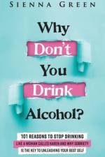 Why Don't You Drink Alcohol? af Sienna Green
