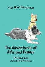 The Adventures of Alfie and Pepper af Siân Lewin