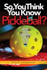 So, You Think You Know Pickleball? af Nils Gilbranson