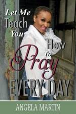Let Me Teach You How To Pray Every Day af Angela Martin