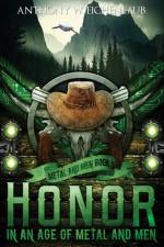 Honor in an Age of Metal and Men af Anthony W Eichenlaub