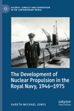 The Development of Nuclear Propulsion in the Royal Navy, 1946-1975 af Gareth Michael Jones