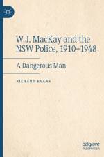W.J. MacKay and the NSW Police, 1910¿1948