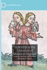 Hybridity in the Literature of Medieval England af Rosanne P Gasse