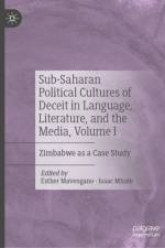 Sub-Saharan Political Cultures of Deceit in Language, Literature, and the Media, Volume I af Esther Mavengano