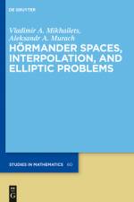 Hoermander Spaces, Interpolation, and Elliptic Problems af Vladimir A. Mikhailets