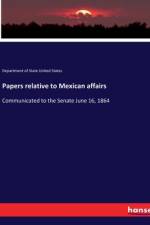 Papers relative to Mexican affairs af Department Of State United States