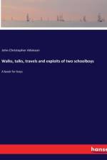 Walks, talks, travels and exploits of two schoolboys af John Christopher Atkinson