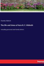 The life and times of Azro B. F. Hildreth af Charles Aldrich