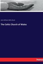 The Celtic Church of Wales af John William Willis Bund