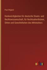 Denkwürdigkeiten für deutsche Staats- und Rechtswissenschaft, für Rechtsalterthümer, Sitten und Gewohnheiten des Mittelalters af Paul Wigand