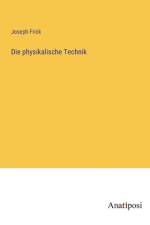 Die physikalische Technik af Joseph Frick