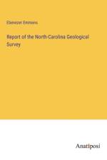 Report of the North-Carolina Geological Survey