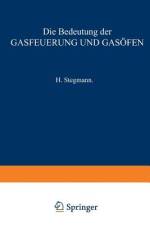 Die Bedeutung der Gasfeuerung und Gasöfen af H. Stegmann