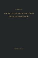 Die Metallischen Werkstoffe des Maschinenbaues af Erich Bickel