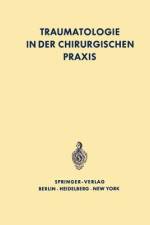 Traumatologie in der chirurgischen Praxis af G. Böttger