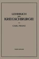 Lehrbuch der Kriegschirurgie af Carl Franz