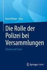 Die Rolle der Polizei bei Versammlungen af Bernd Bürger