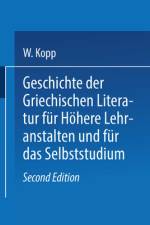 Geschichte der griechischen Literatur für höhere Lehranstalten und für das Selbststudium af Waldemar Kopp