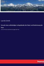 Versuch eines vollständigen Lehrgebäudes der Natur und Bestimmung der Tiere af Laurids Smith
