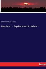 Napoleon I. - Tagebuch von St. Helena af Emmanuel Las Cases