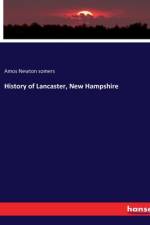 History of Lancaster, New Hampshire af Amos Newton Somers