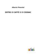 Entre O Caffe E O Cognac af Alberto Pimentel