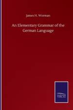 Elementary Grammar of the German Language af James H Worman