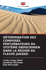 DÉTERMINATION DES COMPOSÉS PERTURBATEURS DU SYSTÈME ENDOCRINIEN DANS LA RÉGION DU FLEUVE JUKSKEI af Linda Lunga Sibali
