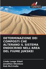 DETERMINAZIONE DEI COMPOSTI CHE ALTERANO IL SISTEMA ENDOCRINO NELL'AREA DEL FIUME JUKSKEI af Linda Lunga Sibali