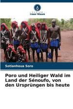 Poro und Heiliger Wald im Land der Sénoufo, von den Ursprüngen bis heute af Sotianhoua Soro