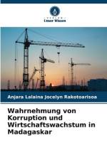 Wahrnehmung von Korruption und Wirtschaftswachstum in Madagaskar af Anjara Lalaina Jocelyn Rakotoarisoa