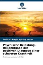 Psychische Belastung, Bekanntgabe der positiven Diagnose einer schweren Krankheit af François Roger Nguepy Keubo