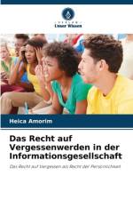 Das Recht auf Vergessenwerden in der Informationsgesellschaft af Heica Amorim