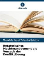 Rotatorisches Machtmanagement als Versuch der Konfliktlösung af Theophile Kasali Tchomba Kakutya
