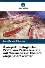Ökoepidemiologisches Profil von Patienten, die mit Verdacht auf Cholera eingeliefert werden af Jean Claude Gibemba