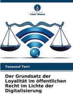 Der Grundsatz der Loyalität im öffentlichen Recht im Lichte der Digitalisierung af Youssouf Terri