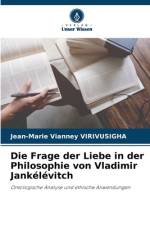 Die Frage der Liebe in der Philosophie von Vladimir Jankélévitch af Jean-Marie Vianney Virivusigha