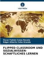 FLIPPED CLASSROOM UND SOZIALWISSEN- SCHAFTLICHES LERNEN af Óscar Fabián Caiza Revelo