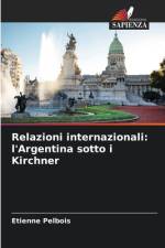 Relazioni internazionali: l'Argentina sotto i Kirchner af Etienne Pelbois