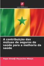 A contribuição das mútuas de seguros de saúde para a melhoria da saúde af Papa Elhadji Mayacine Mbaye