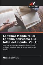 La follia! Mondo folle: La follia dell'uomo e la follia del mondo (Vol.1) af Marion Calviera