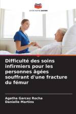 Difficulté des soins infirmiers pour les personnes âgées souffrant d'une fracture du fémur af Agatha Garcez Rocha
