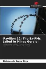 Pavilion 12: The Ex-PMs Jailed in Minas Gerais af Dejesus de Souza Silva