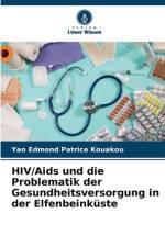 HIV/Aids und die Problematik der Gesundheitsversorgung in der Elfenbeinküste af Yao Edmond Patrice Kouakou