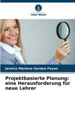 Projektbasierte Planung: eine Herausforderung für neue Lehrer af Jessica Marlene Gardea Payan