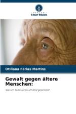 Gewalt gegen ältere Menschen: af Otiliana Farias Martins