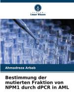 Bestimmung der mutierten Fraktion von NPM1 durch dPCR in AML af Ahmadreza Arbab