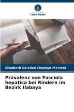 Prävalenz von Fasciola hepatica bei Rindern im Bezirk Ilabaya af Elizabeth Soledad Chucuya Mamani